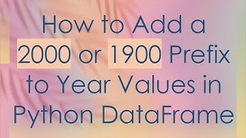 How to Add a 2000 or 1900 Prefix to Year Values in Python DataFrame