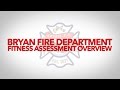 Bryan Fire Department Fitness Assessment Overview Bryan Fire Department Fitness Assessment Overview