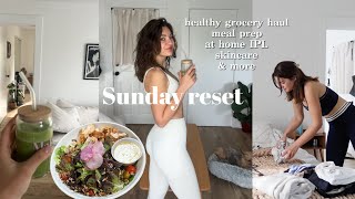 sunday RESET -  grocery haul, at home IPL, organizing, healthy meal prep, & more