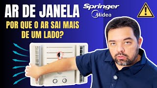 Ar Condicionado de Janela Springer Midea - Porque sai mais ar de um lado só?
