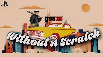 Grand Theft Auto 3 The Definitive Edition ~ Without A Scratch Trophy/Achievement Guide