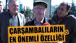 Samsun Sokak Ropörtajları Çarşambalıların En Önemli Özelliği