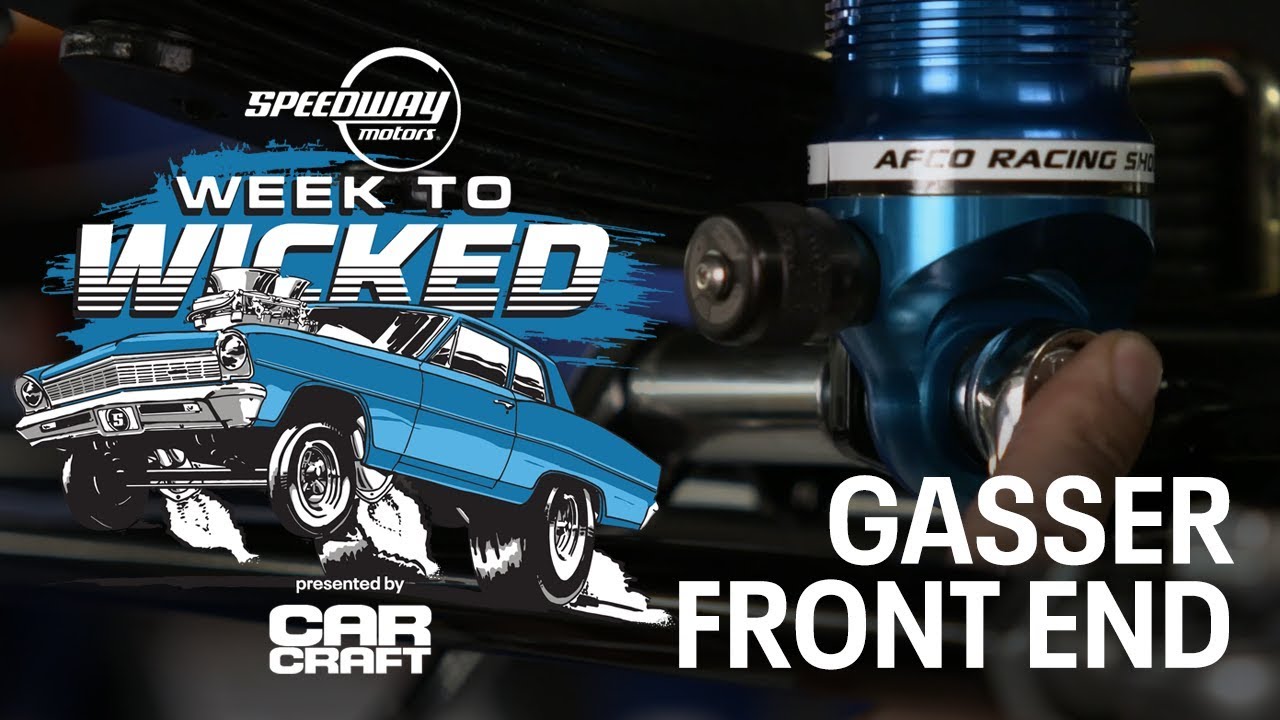 2019 Car Craft Week to Wicked Speedway Motors Gasser Front End