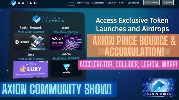 Axion Community Show! Axion Price Bounce & Accumulation! Accelerator, Collider, Legion, WARP!