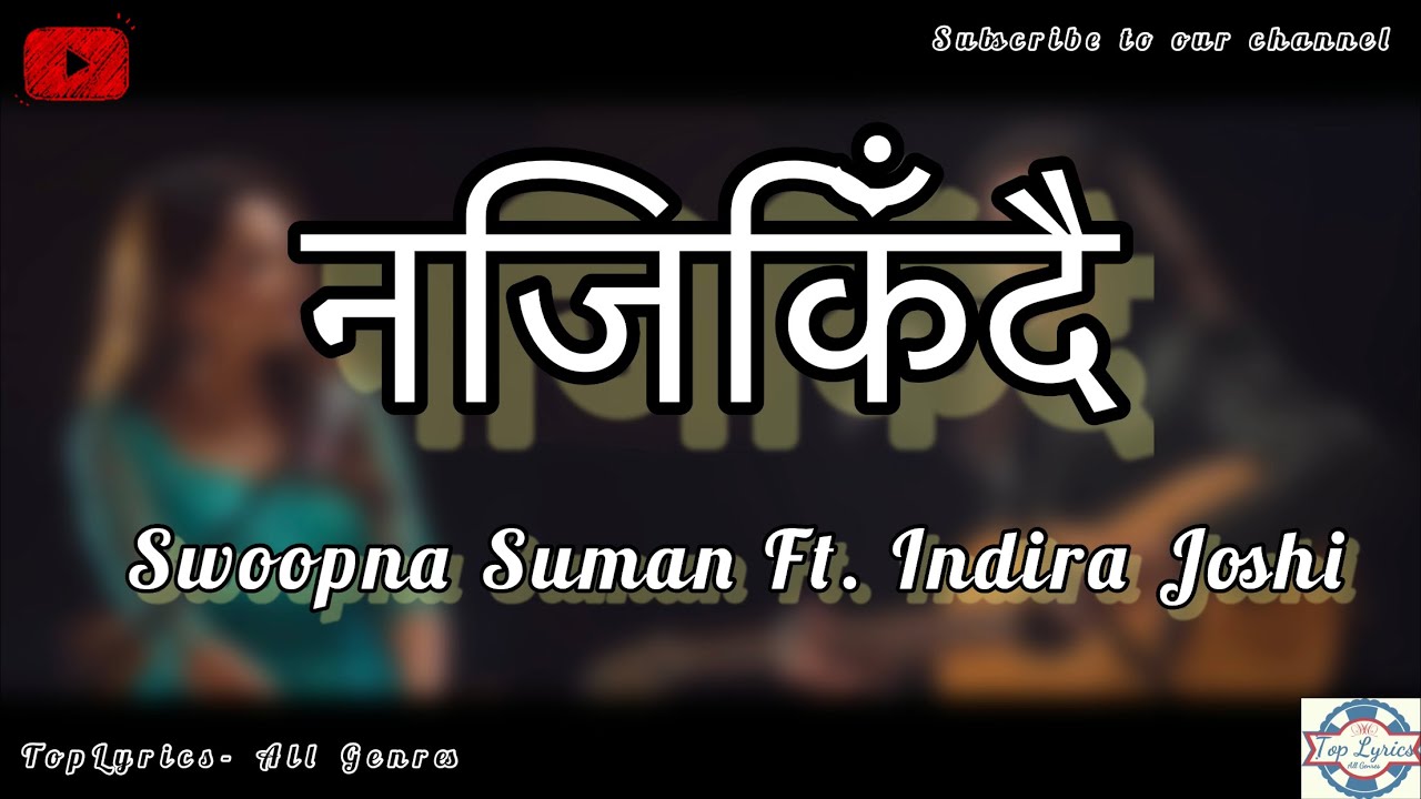 Najeekidai   Lyrics  Swoopna Suman Ft Indira Joshi  New Nepali Song