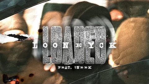 LOADED-looneyck Ft. uneek. (OFFICIAL MUSIC VIDEO)
