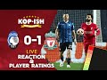 Poor reds crash out of uel  atalanta 01 liverpool 31  live match reaction  player ratings