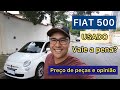 FIAT 500 usado é bom? Valor das peças e Opinião do dono:  problemas e manutenção