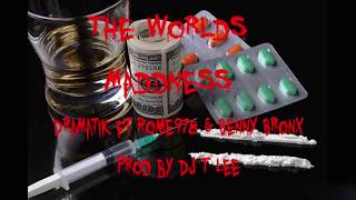 Worlds Madness - Dramatik Ft Rome978 & Benny Bronx Pd Dj T Lee