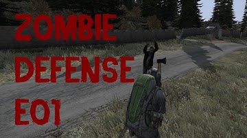 DayZ Standalone Tutorials - E01 Zombie Defense