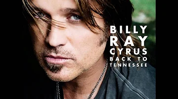 Billy Ray Cyrus Back To Tennessee (HQ)