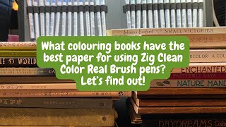 Testing Zig Clean Color Real Brush pens in LOTS of different colouring books :) | Adult Colouring