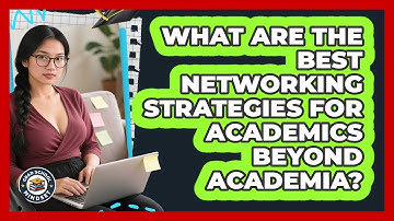 What Are The Best Networking Strategies For Academics Beyond Academia? - Grad School Mindset