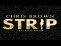 CHRIS BROWN - STRIP Feat. Kevin McCall [Official Music Video]