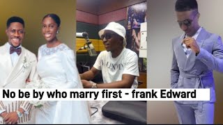 FRANK EDWARD Finally REVEALED why HE is Still SINGLE || NO BE BY Who First Marry MOSES Bliss