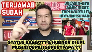 KITA BEDAH BARENG², APAKAH BAGGOTT & HUBNER BISA TAMPIL DI EPL MUSIM DEPAN??