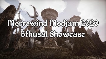 Morrowind Modjam 2020 - Bthusal Showcase