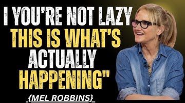 “You’re Not Lazy – This Is What’s Actually Happening” by Mel Robbins