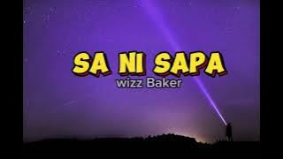 Sa ni sapa- Wizz baker (lirik lagu) Lagu timur