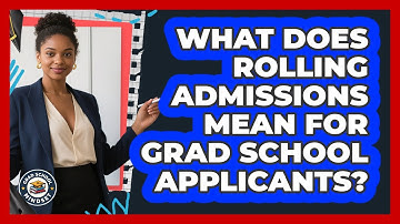 What Does Rolling Admissions Mean For Grad School Applicants? - Grad School Mindset