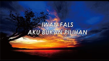 Iwan Fals - Aku Bukan Pilihan (Lirik)