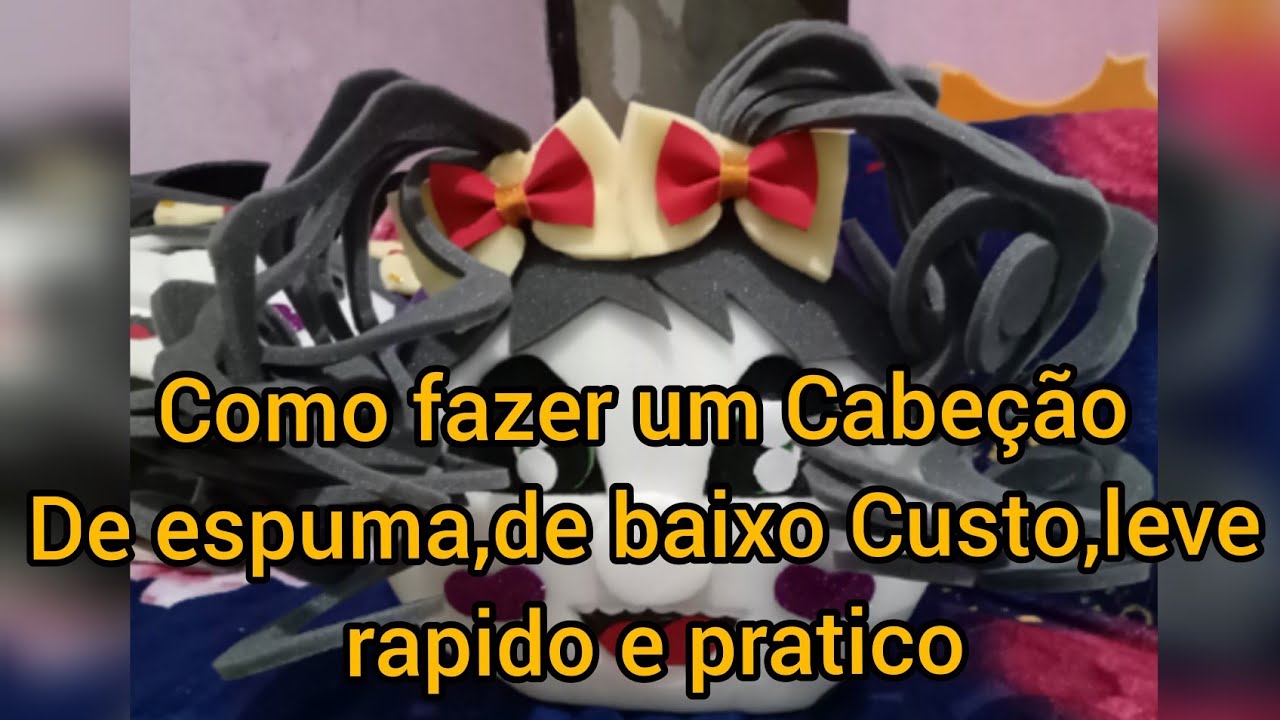 cabeção de espuma de baixo custo ,leve rapido ,pratico.parte 1 CABECAÕ DA TIA CELINHA