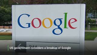The US government is eyeing a Google breakup
