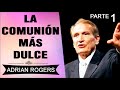 PREDICAS CRISTIANAS | La Comunión Más Dulce Sobre la Tierra 1 de 2 | Adrian Rogers