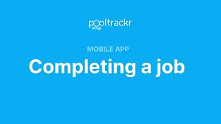 Pooltrackr Mobile App Completing A Job
