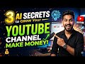 3 AI Secrets to Grow Your YouTube Channel &amp; Make Money