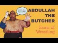 Icons of Wrestling  - Abdullah the Butcher