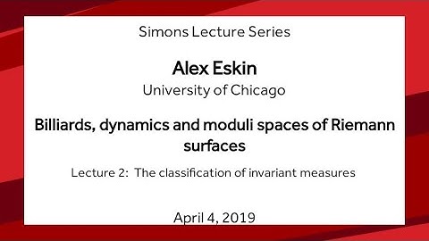 The classification of invariant measures  - Alex Eskin