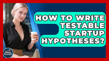 How To Write Testable Startup Hypotheses? - The Startup Growth Hub