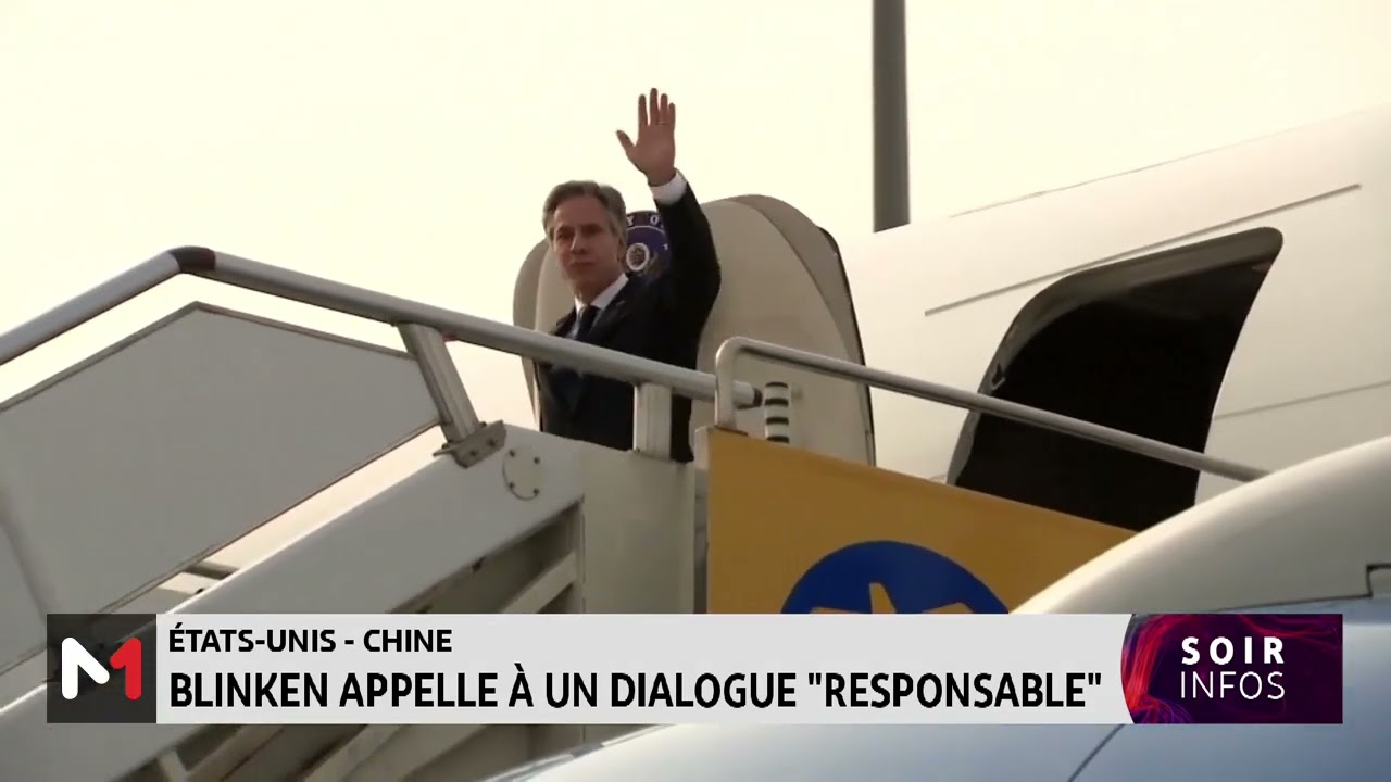 Etats Unis  Chine  Blinken appelle  un dialogue responsable