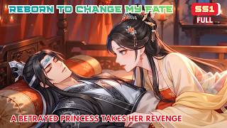 S1 - Full | Reborn To Change My Fate : A Betrayed Princess Takes Her Revenge