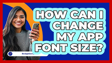 How Can I Change My App Font Size?