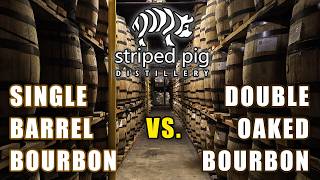 Striped Pig Single Barrel and Double Oaked Bourbon Comparison