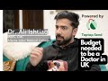 Exact budget needed to be a doctor in uk  doc ali talks