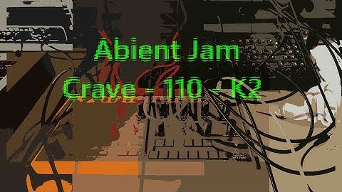 Jam 4Ambient Jam - Behringer Crave - 110 VCO - K2 - 960 sequencer