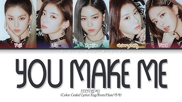 ITZY (있지) "You Make Me" (Color Coded Lyrics Eng/Rom/Han/가사)