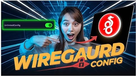 How to create a WIREGAURD Unlimited Config