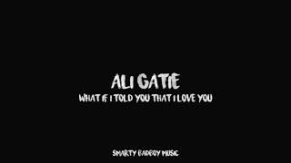 Ali Gatie - What If I Told You That I Love You (Official Music)
