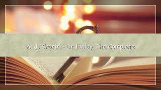 A.J  Cronin - Dr Finlay The Complete Audiobook