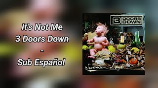 3 Doors Down - It's Not Me (Sub Español - Lyrics)