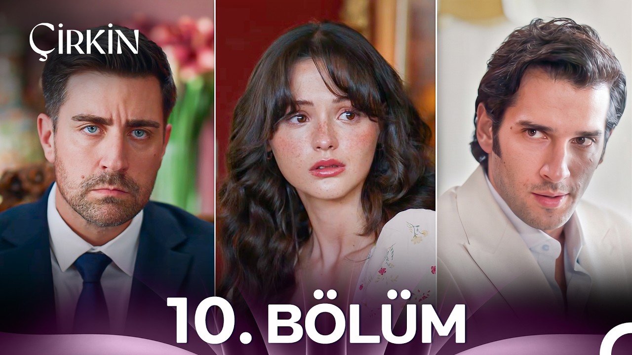 Çirkin 10. Bölüm