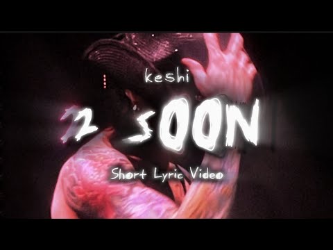keshi - 2 soon (Short Lyric Video)
