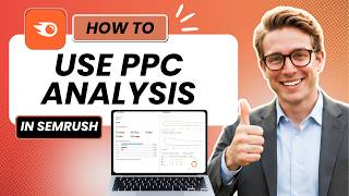 How to Use SEMrush PPC Analysis (Easy Guide)