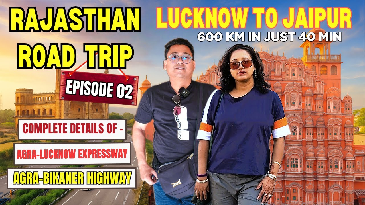 Lucknow to Jaipur by self-driven car | Rajasthan Road Trip | Ep 02 | Agra-Lucknow Expressway & NH 11
