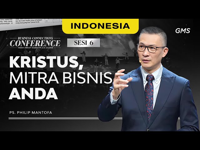 Indonesia | Business Connections Conference: Kristus, Mitra Bisnis Anda - Ps. Philip Mantofa (GMS) class=