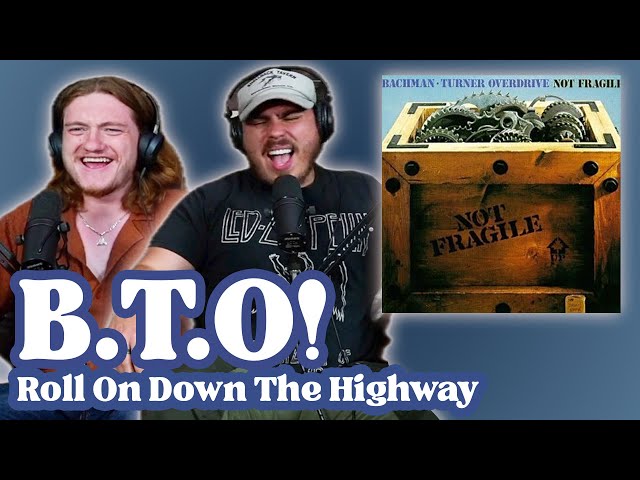 Roll On Down The Highway - Bachman Turner Overdrive | Andy u0026 Alex FIRST TIME REACTION! class=